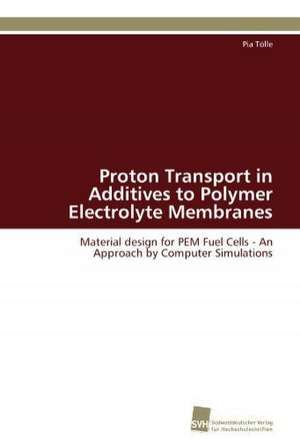 Proton Transport in Additives to Polymer Electrolyte Membranes de Pia Tölle