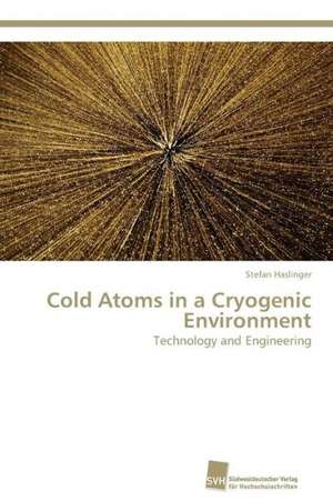 Cold Atoms in a Cryogenic Environment de Stefan Haslinger