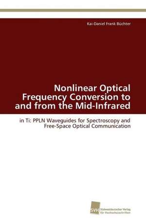 Nonlinear Optical Frequency Conversion to and from the Mid-Infrared de Kai-Daniel Frank Büchter