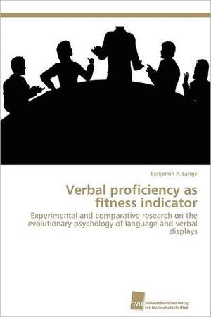 Verbal Proficiency as Fitness Indicator: From Tissues to Atoms de Benjamin P. Lange