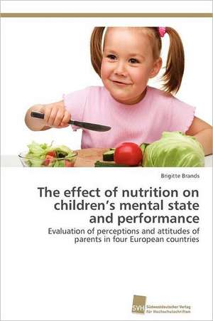 The Effect of Nutrition on Children's Mental State and Performance: From Tissues to Atoms de Brigitte Brands