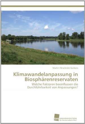 Klimawandelanpassung in Biospharenreservaten: From Tissues to Atoms de Martin Hirschnitz-Garbers