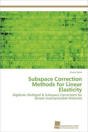 Subspace Correction Methods for Linear Elasticity de Erwin Karer