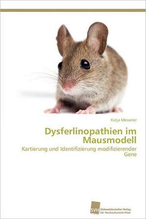 Dysferlinopathien Im Mausmodell: From Tissues to Atoms de Katja Messerer