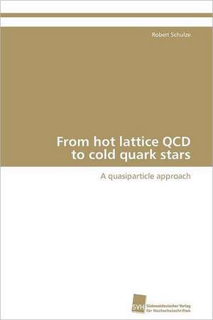 From Hot Lattice QCD to Cold Quark Stars: Resorption, Metabolismus Und Mutagenitat de Robert Schulze