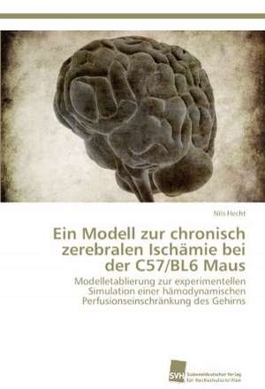 Ein Modell Zur Chronisch Zerebralen Ischamie Bei Der C57/Bl6 Maus: Readiness for Peaceful Solution de Nils Hecht