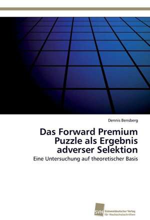 Das Forward Premium Puzzle ALS Ergebnis Adverser Selektion: Trimerbildung & Funktion de Dennis Bensberg