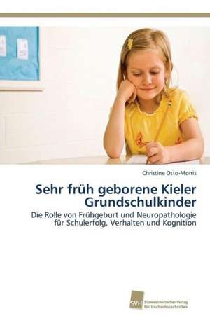 Sehr früh geborene Kieler Grundschulkinder de Christine Otto-Morris