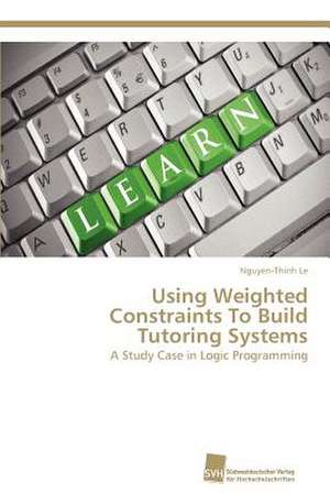 Using Weighted Constraints to Build Tutoring Systems: Trimerbildung & Funktion de Nguyen-Thinh Le