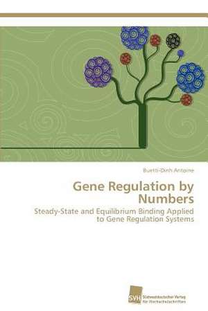 Gene Regulation by Numbers de Buetti-Dinh Antoine