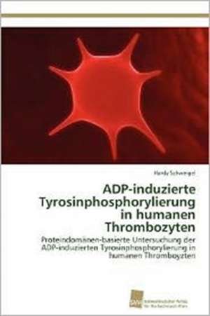 Adp-Induzierte Tyrosinphosphorylierung in Humanen Thrombozyten: Measurement and Source Allocation de Hardy Schweigel