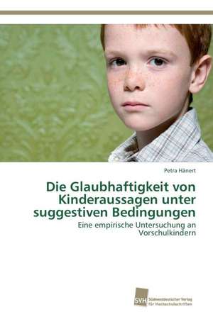 Die Glaubhaftigkeit Von Kinderaussagen Unter Suggestiven Bedingungen: Measurement and Source Allocation de Petra Hänert