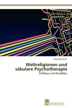 Weltreligionen Und Sakulare Psychotherapie: Measurement and Source Allocation de Alexander Koch