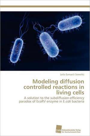 Modeling Diffusion Controlled Reactions in Living Cells: Measurement and Source Allocation de Leila Esmaeili Sereshki