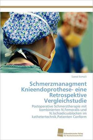 Schmerzmanagment Knieendoprothese- Eine Retrospektive Vergleichstudie: Measurement and Source Allocation de Saeed Esmaili