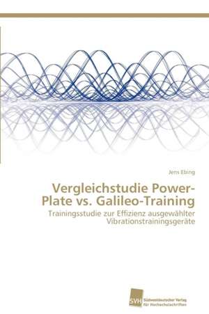 Vergleichstudie Power-Plate vs. Galileo-Training de Jens Ebing