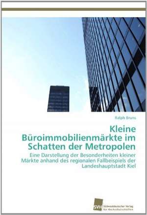 Kleine Buroimmobilienmarkte Im Schatten Der Metropolen: Measurement and Source Allocation de Ralph Bruns