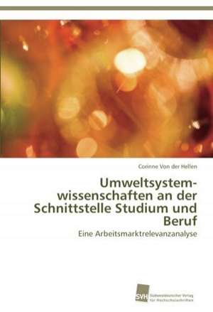 Umweltsystem­wissenschaften an der Schnittstelle Studium und Beruf de Corinne von der Hellen