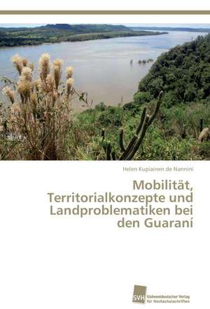 Mobilitat, Territorialkonzepte Und Landproblematiken Bei Den Guarani: Measurement and Source Allocation de Helen Kupiainen de Nannini