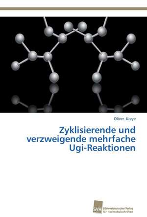 Zyklisierende Und Verzweigende Mehrfache Ugi-Reaktionen: Measurement and Source Allocation de Oliver Kreye