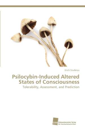 Psilocybin-Induced Altered States of Consciousness de Erich Studerus