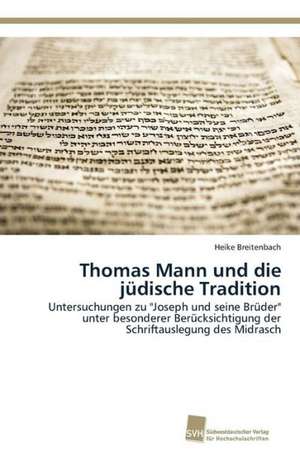 Thomas Mann und die jüdische Tradition de Heike Breitenbach