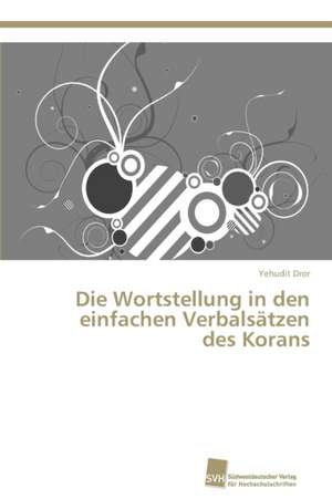 Die Wortstellung in den einfachen Verbalsätzen des Korans de Yehudit Dror