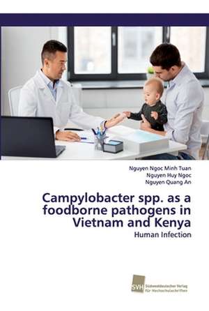 Campylobacter spp. as a foodborne pathogens in Vietnam and Kenya de Nguyen Ngoc Minh Tuan