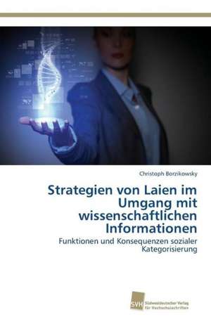 Strategien von Laien im Umgang mit wissenschaftlichen Informationen de Christoph Borzikowsky