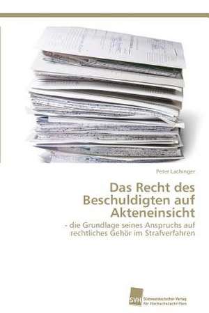 Das Recht des Beschuldigten auf Akteneinsicht de Peter Lachinger