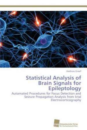 Statistical Analysis of Brain Signals for Epileptology de Andreas Graef