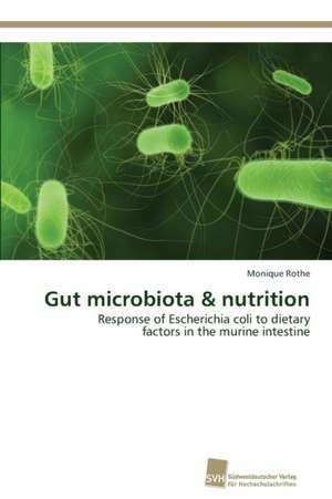 Gut microbiota & nutrition de Monique Rothe