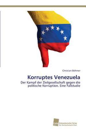 Korruptes Venezuela de Christian Böhmer