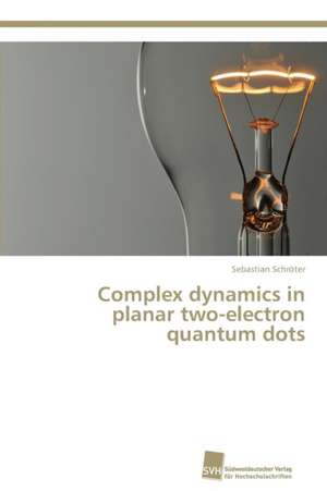 Complex dynamics in planar two-electron quantum dots de Sebastian Schröter