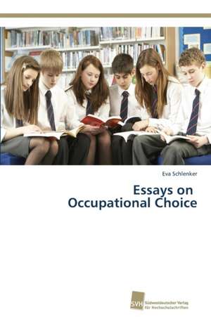 Essays on Occupational Choice de Eva Schlenker