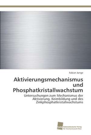 Aktivierungsmechanismus und Phosphatkristallwachstum de Fabian Junge