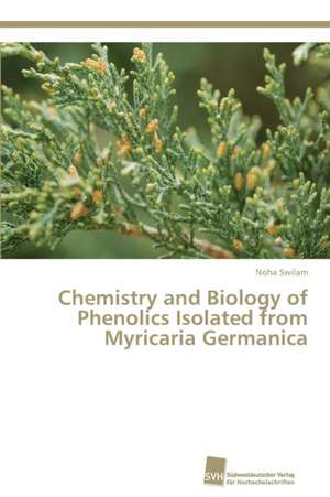 Chemistry and Biology of Phenolics Isolated from Myricaria Germanica de Noha Swilam