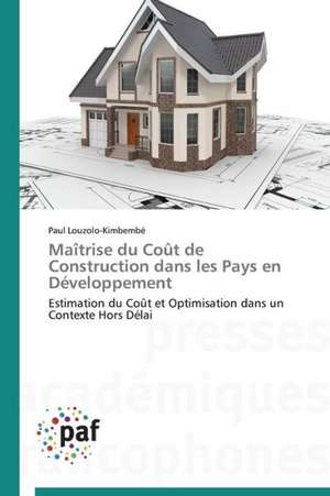 Maîtrise du Coût de Construction dans les Pays en Développement de Paul Louzolo-Kimbembé