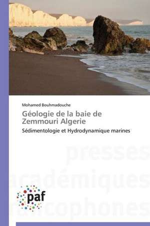 Géologie de la baie de Zemmouri Algerie de Mohamed Bouhmadouche