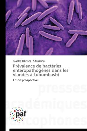 Prévalence de bactéries entéropathogènes dans les viandes à Lubumbashi de Rosette Kabwang -A-Mpalang