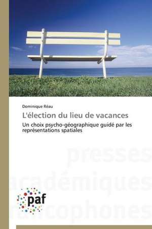 L'élection du lieu de vacances de Dominique Réau