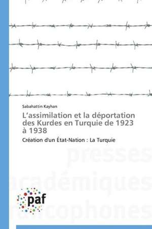 L'assimilation et la déportation des Kurdes en Turquie de 1923 à 1938 de Sabahattin Kayhan