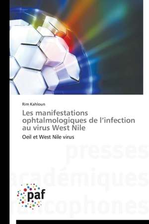 Les manifestations ophtalmologiques de l'infection au virus West Nile