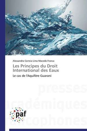 Les Principes du Droit International des Eaux de Alessandra Correia Lima Macedo Franca