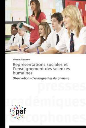 Représentations sociales et l¿enseignement des sciences humaines de Vincent Rousson