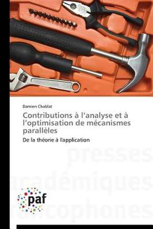 Contributions à l¿analyse et à l¿optimisation de mécanismes parallèles de Damien Chablat