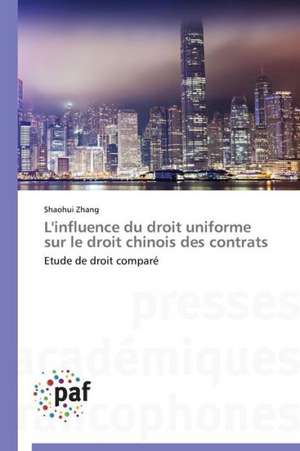 L'influence du droit uniforme sur le droit chinois des contrats de Shaohui Zhang