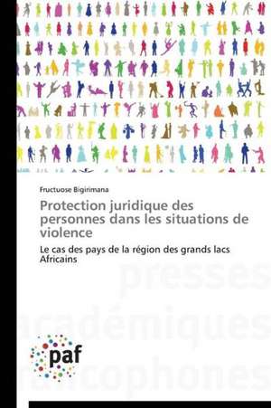 Protection juridique des personnes dans les situations de violence de Fructuose Bigirimana