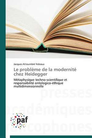 Le problème de la modernité chez Heidegger de Jacques Attoumbré Yoboua