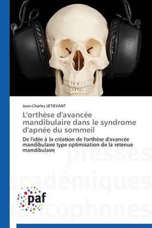 L'orthèse d'avancée mandibulaire dans le syndrome d'apnée du sommeil de Jean-Charles Letievant